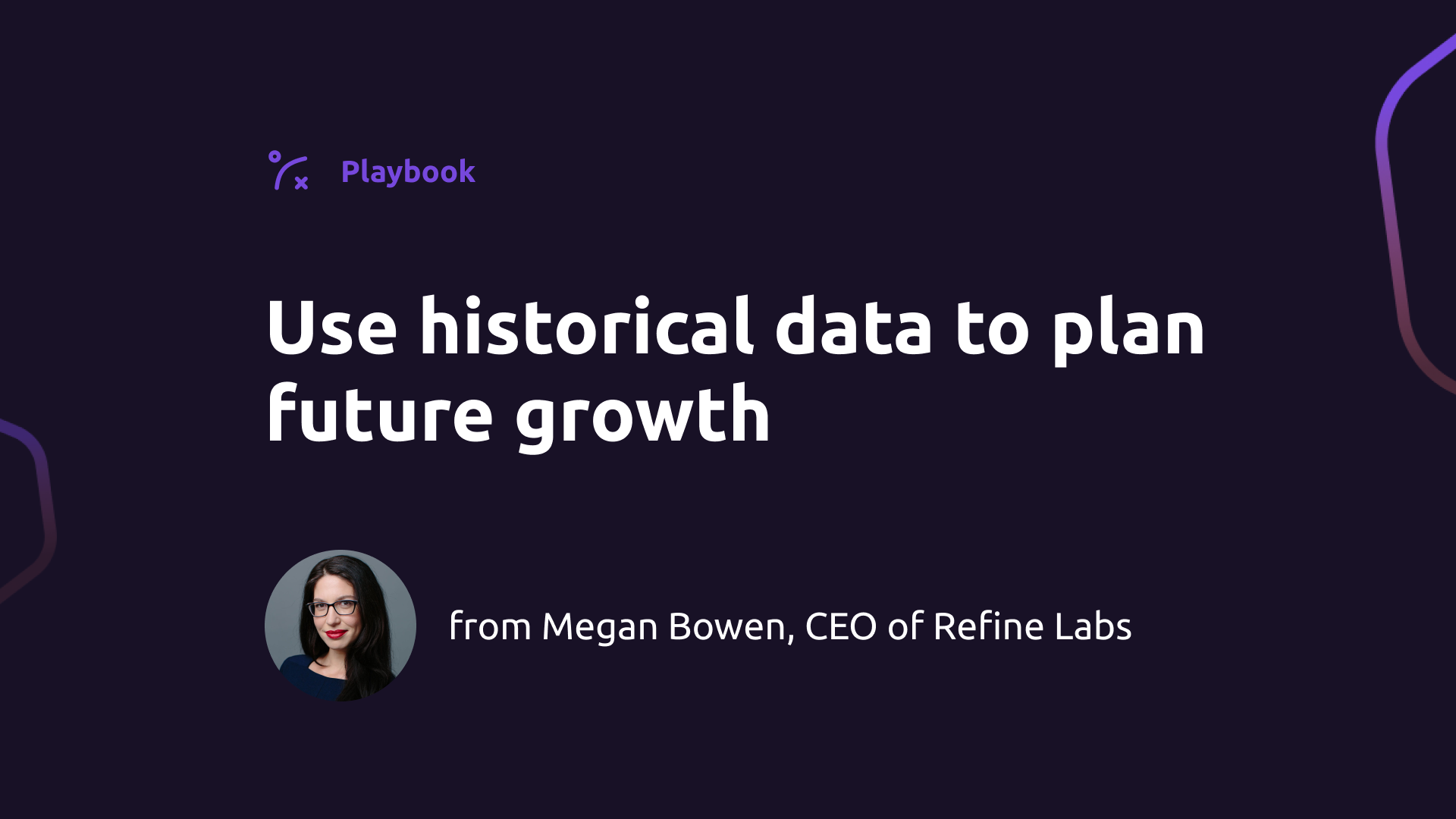 How to use historical data to plan future growth (w/ Megan Bowen, Refine Labs)