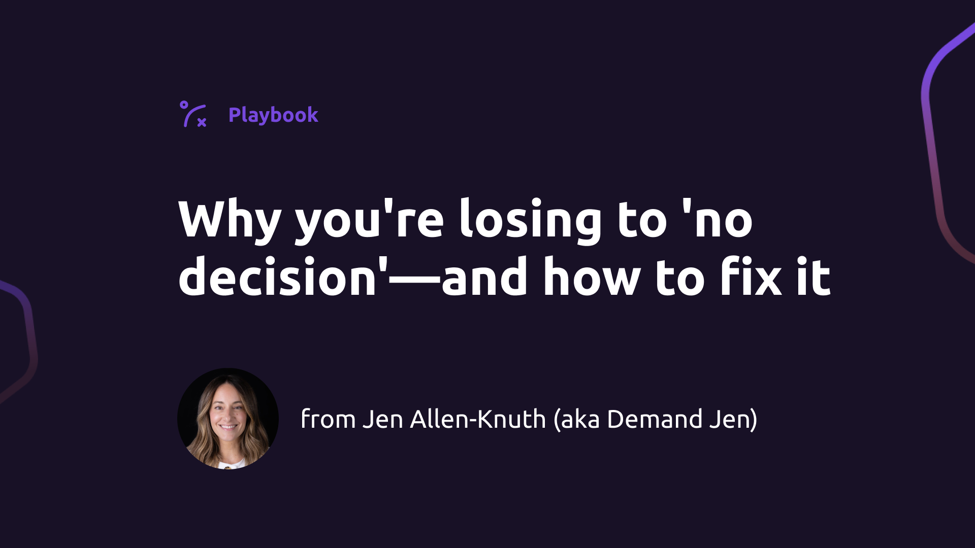 Why You’re Losing to ‘No Decision’—and How to Fix It (w/ Jen Allen-Knuth, Demand Jen)